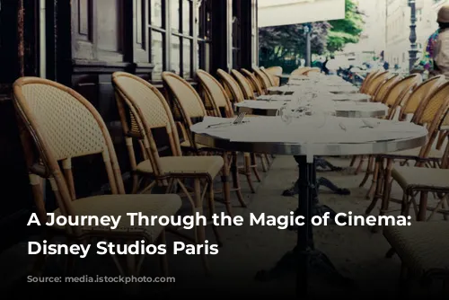 A Journey Through the Magic of Cinema:  Walt Disney Studios Paris