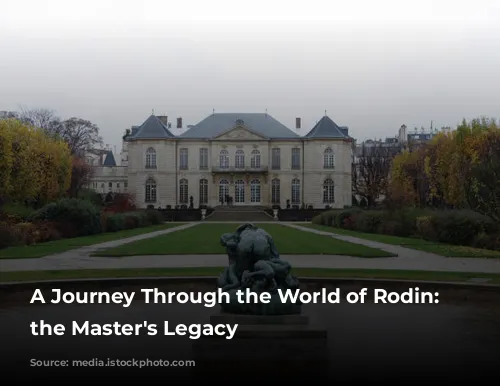 A Journey Through the World of Rodin: Unveiling the Master's Legacy