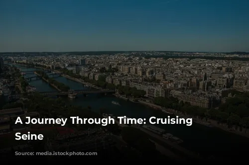 A Journey Through Time: Cruising the Seine