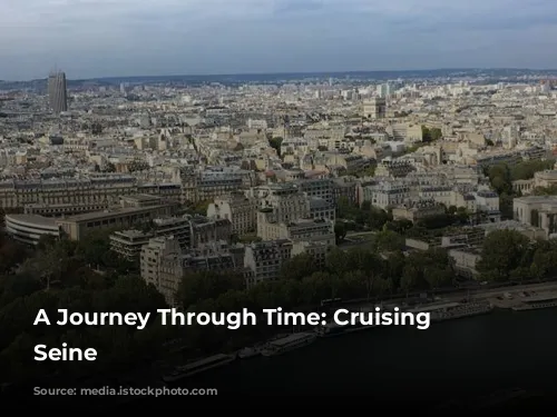 A Journey Through Time: Cruising the Seine