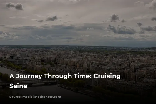 A Journey Through Time: Cruising the Seine