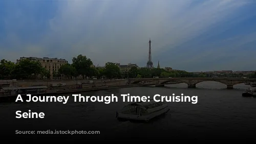 A Journey Through Time: Cruising the Seine