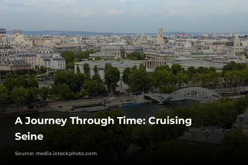 A Journey Through Time: Cruising the Seine