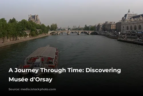 A Journey Through Time: Discovering the Musée d'Orsay