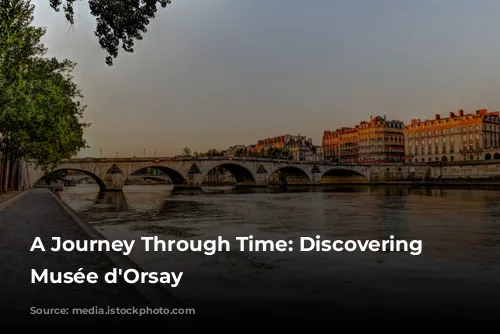 A Journey Through Time: Discovering the Musée d'Orsay