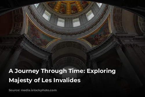 A Journey Through Time: Exploring the Majesty of Les Invalides