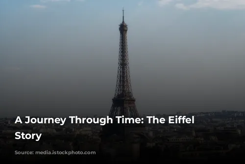 A Journey Through Time: The Eiffel Tower's Story