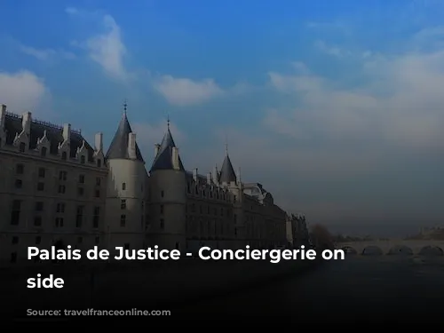 Palais de Justice - Conciergerie on northern side