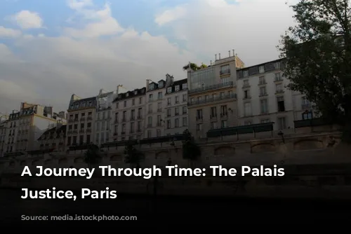 A Journey Through Time: The Palais de Justice, Paris