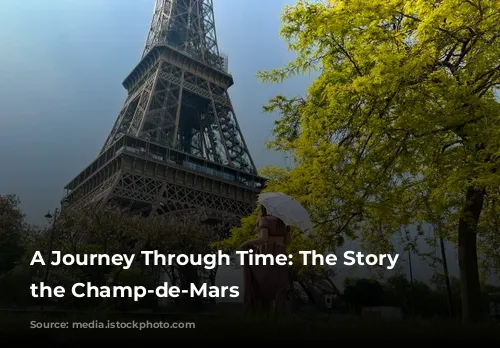 A Journey Through Time: The Story of the Champ-de-Mars