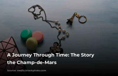 A Journey Through Time: The Story of the Champ-de-Mars