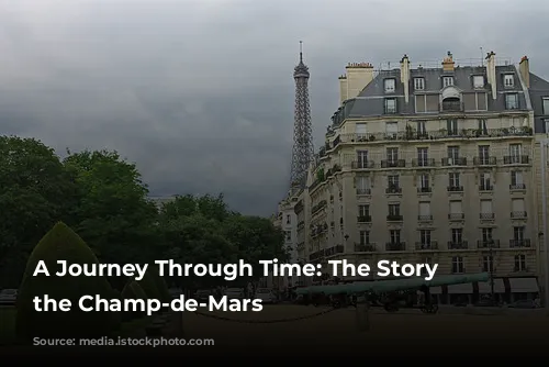 A Journey Through Time: The Story of the Champ-de-Mars