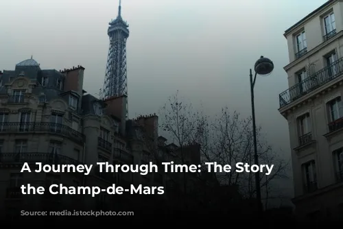 A Journey Through Time: The Story of the Champ-de-Mars