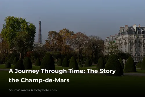 A Journey Through Time: The Story of the Champ-de-Mars