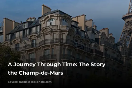 A Journey Through Time: The Story of the Champ-de-Mars