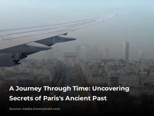 A Journey Through Time: Uncovering the Secrets of Paris's Ancient Past