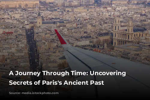 A Journey Through Time: Uncovering the Secrets of Paris's Ancient Past