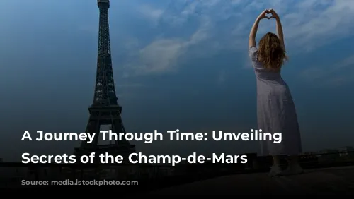 A Journey Through Time: Unveiling the Secrets of the Champ-de-Mars