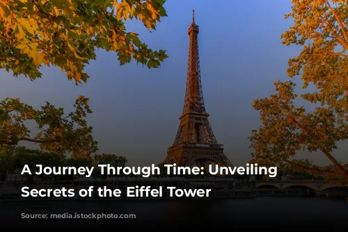 A Journey Through Time: Unveiling the Secrets of the Eiffel Tower