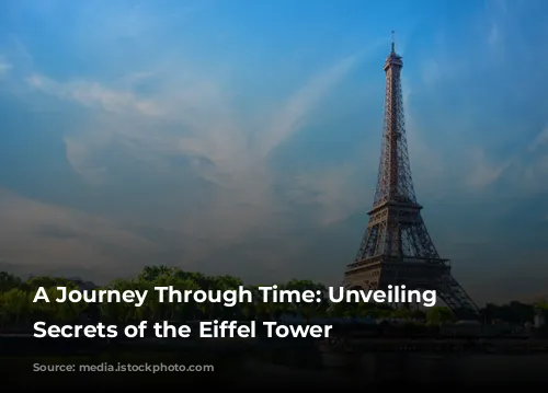 A Journey Through Time: Unveiling the Secrets of the Eiffel Tower