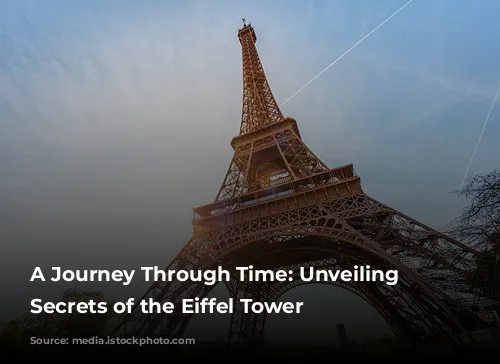 A Journey Through Time: Unveiling the Secrets of the Eiffel Tower