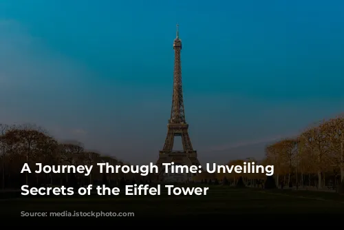 A Journey Through Time: Unveiling the Secrets of the Eiffel Tower