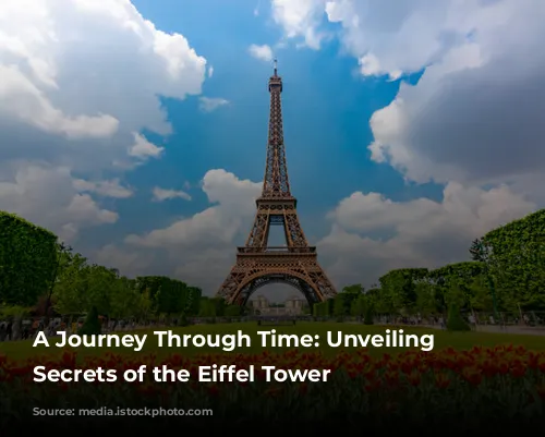 A Journey Through Time: Unveiling the Secrets of the Eiffel Tower