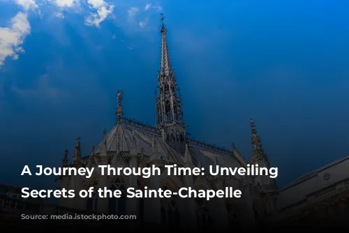 A Journey Through Time: Unveiling the Secrets of the Sainte-Chapelle