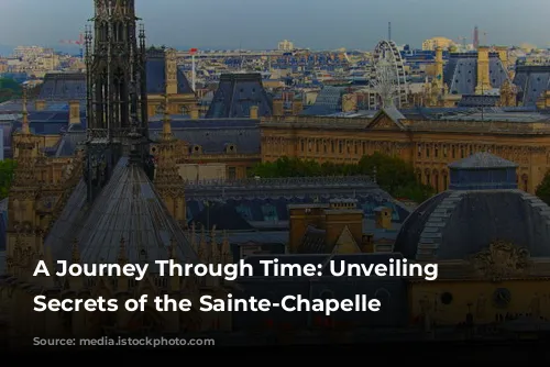 A Journey Through Time: Unveiling the Secrets of the Sainte-Chapelle