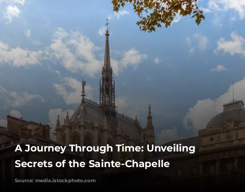 A Journey Through Time: Unveiling the Secrets of the Sainte-Chapelle