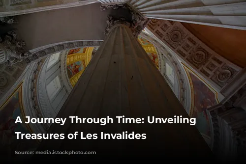 A Journey Through Time: Unveiling the Treasures of Les Invalides