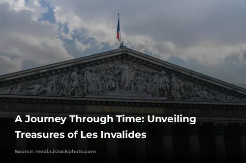 A Journey Through Time: Unveiling the Treasures of Les Invalides