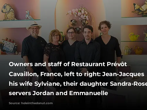 Owners and staff of Restaurant Prévôt in Cavaillon, France, left to right: Jean-Jacques Prévôt, his wife Sylviane, their daughter Sandra-Rose, and servers Jordan and Emmanuelle