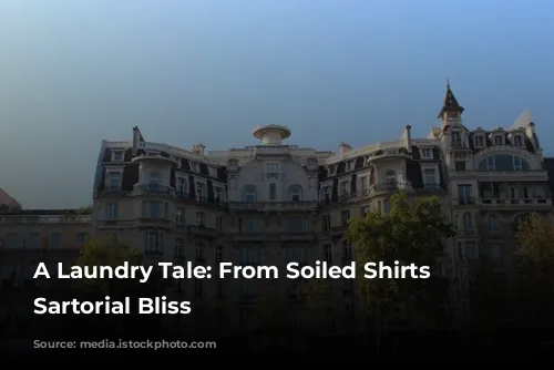 A Laundry Tale: From Soiled Shirts to Sartorial Bliss