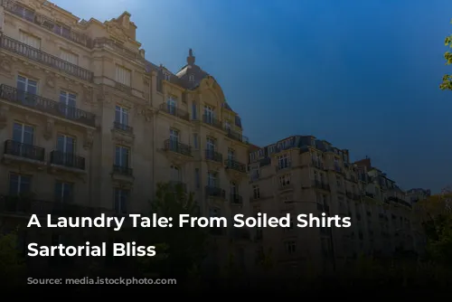 A Laundry Tale: From Soiled Shirts to Sartorial Bliss