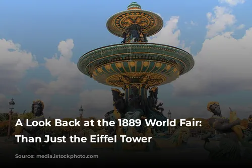 A Look Back at the 1889 World Fair: More Than Just the Eiffel Tower