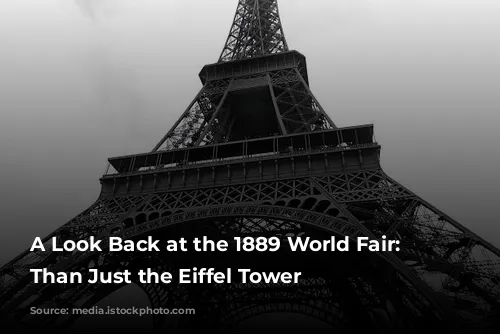 A Look Back at the 1889 World Fair: More Than Just the Eiffel Tower