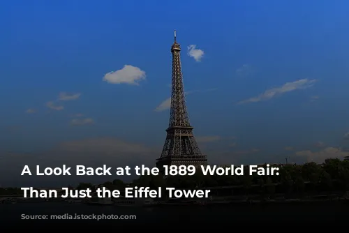 A Look Back at the 1889 World Fair: More Than Just the Eiffel Tower