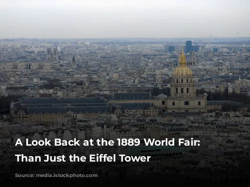 A Look Back at the 1889 World Fair: More Than Just the Eiffel Tower