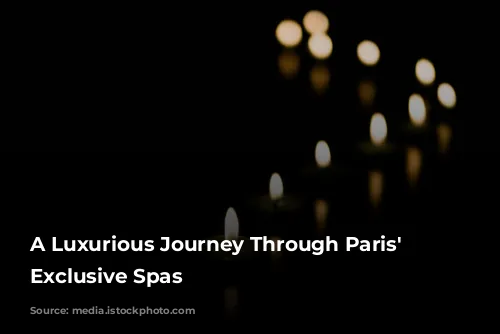 A Luxurious Journey Through Paris' Most Exclusive Spas