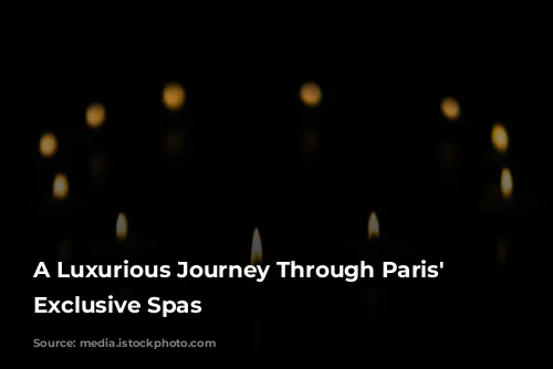 A Luxurious Journey Through Paris' Most Exclusive Spas