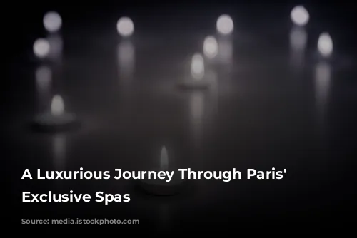 A Luxurious Journey Through Paris' Most Exclusive Spas