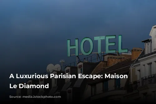 A Luxurious Parisian Escape: Maison Albar Le Diamond