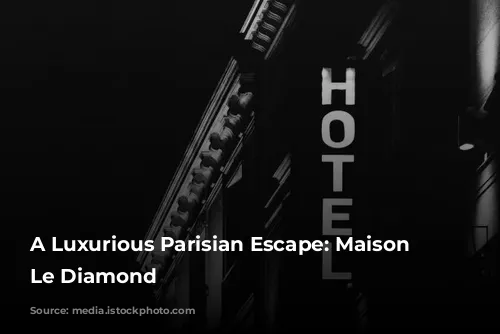 A Luxurious Parisian Escape: Maison Albar Le Diamond