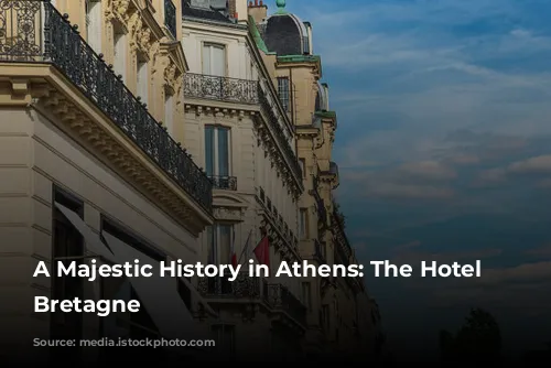 A Majestic History in Athens: The Hotel Grande Bretagne