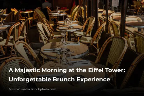 A Majestic Morning at the Eiffel Tower: An Unforgettable Brunch Experience