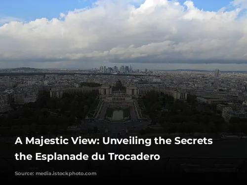 A Majestic View: Unveiling the Secrets of the Esplanade du Trocadero