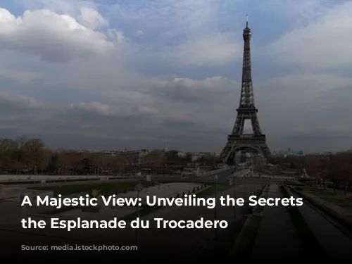 A Majestic View: Unveiling the Secrets of the Esplanade du Trocadero