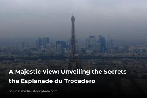 A Majestic View: Unveiling the Secrets of the Esplanade du Trocadero