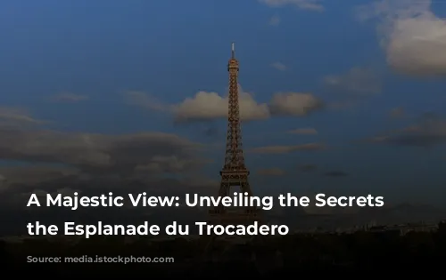 A Majestic View: Unveiling the Secrets of the Esplanade du Trocadero